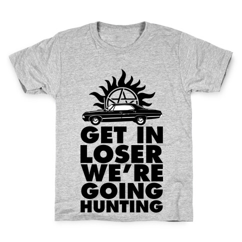 Get in Loser We're Going Hunting Kids T-Shirt