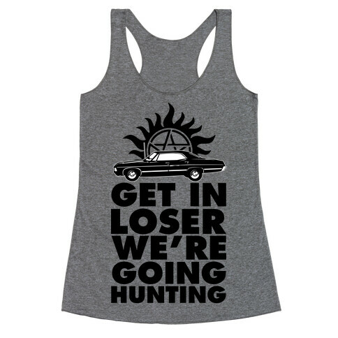 Get in Loser We're Going Hunting Racerback Tank Top