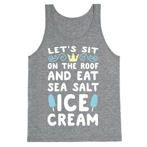 Let's Sit on the Roof and Eat Sea Salt Ice Cream Tank Top