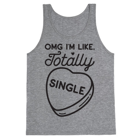 Omg I'm Like Totally Single Tank Top