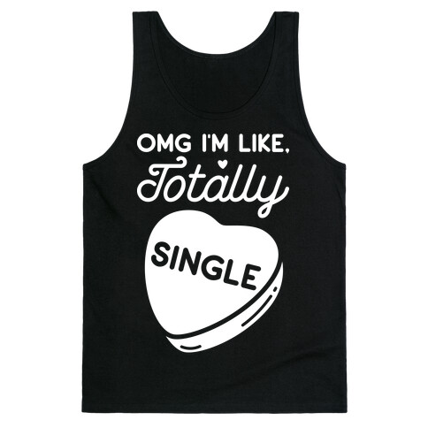 Omg I'm Like Totally Single Tank Top