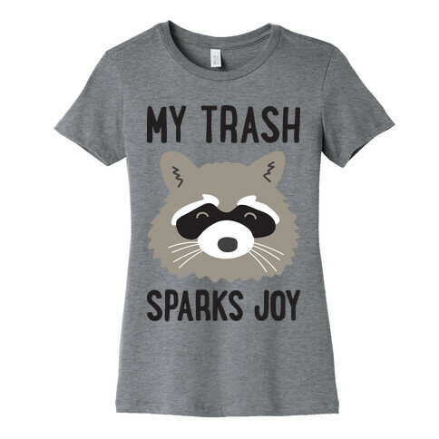 My Trash Sparks Joy Raccoon Womens T-Shirt