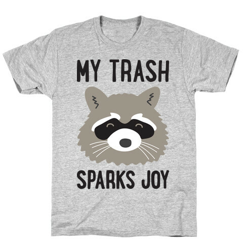 My Trash Sparks Joy Raccoon T-Shirt