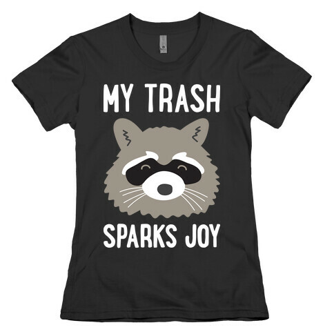 My Trash Sparks Joy Raccoon Womens T-Shirt