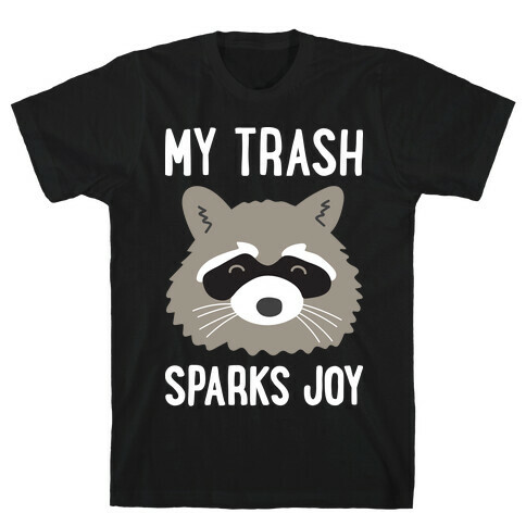 My Trash Sparks Joy Raccoon T-Shirt