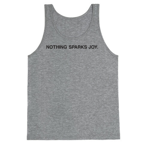 Nothing Sparks Joy. Tank Top