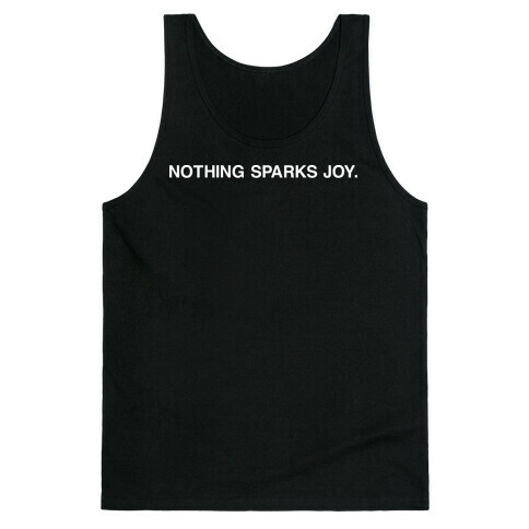 Nothing Sparks Joy. Tank Top