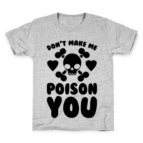 Don't Make Me Poison You Kids T-Shirt