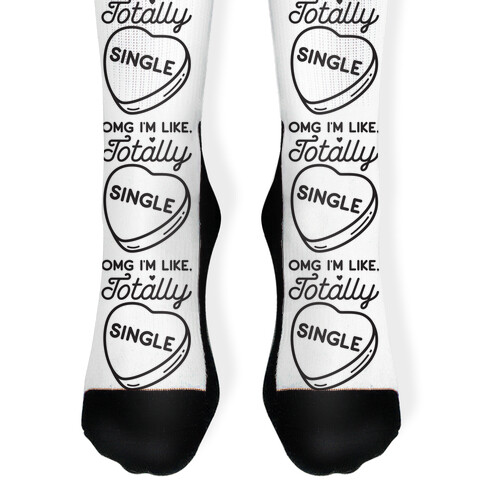 Omg I'm Like Totally Single Sock