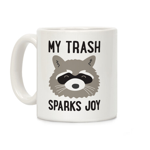 My Trash Sparks Joy Raccoon Coffee Mug