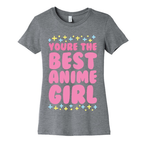 You're the Best Anime Girl Womens T-Shirt