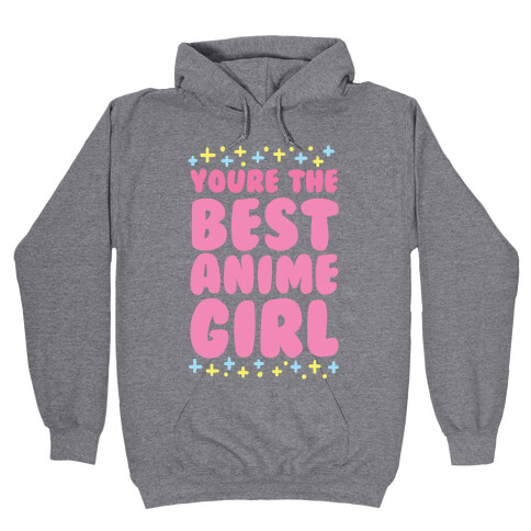 You're the Best Anime Girl Hooded Sweatshirt