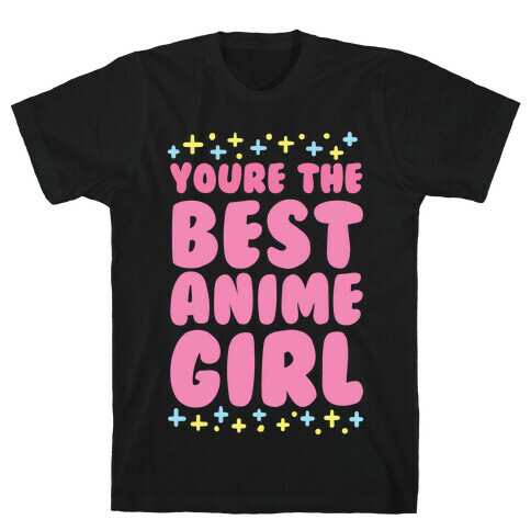 You're the Best Anime Girl T-Shirt