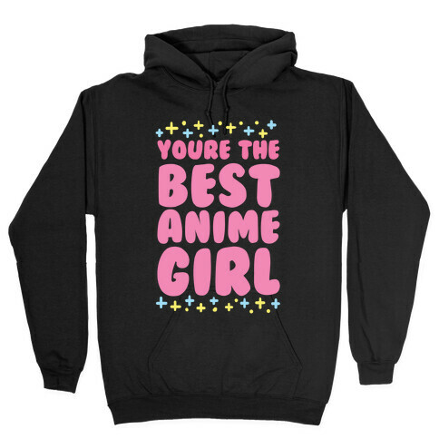 You're the Best Anime Girl Hooded Sweatshirt