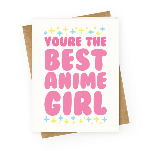You're the Best Anime Girl Greeting Card
