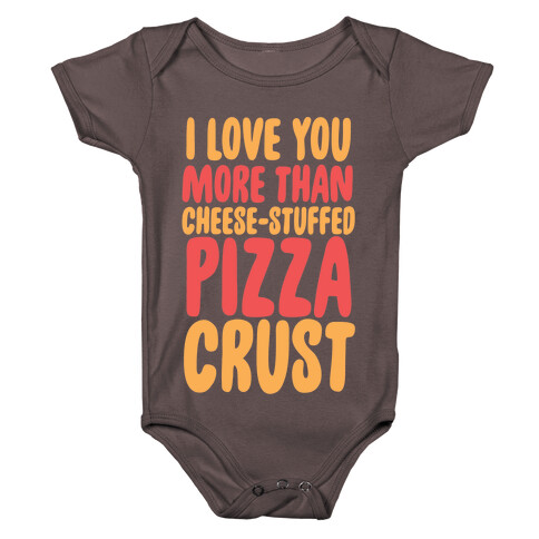I Love You More Than Cheese-stuffed Pizza Crust Baby One-Piece