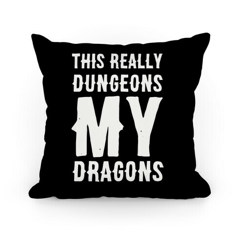 This Really Dungeons My Dragons  Pillow