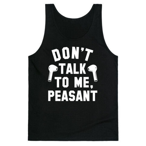 Don't Talk to Me Peasant Tank Top