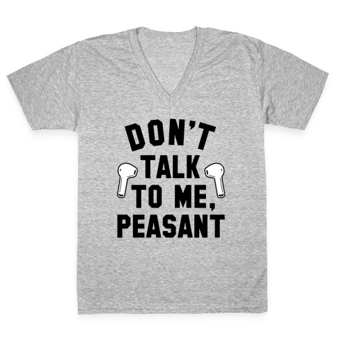 Don't Talk to Me, Peasant V-Neck Tee Shirt