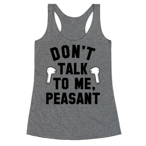 Don't Talk to Me, Peasant Racerback Tank Top