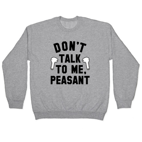 Don't Talk to Me, Peasant Pullover