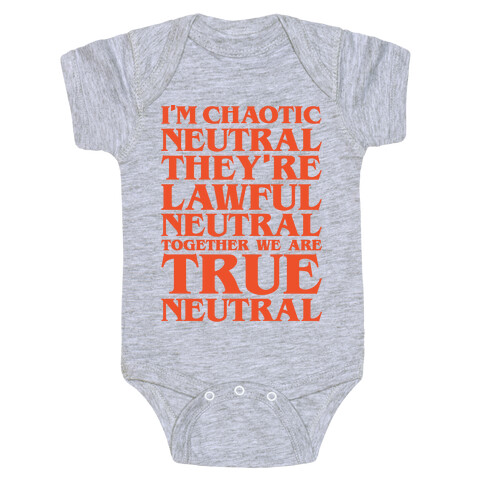 I'm Chaotic Neutral They're Lawful Neutral Together We Are True Neutral Parody Baby One-Piece