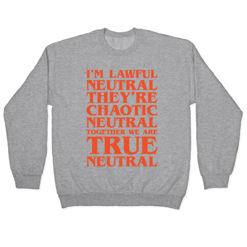 I'm Lawful Neutral They're Chaotic Neutral Together We Are True Neutral Parody Pullover