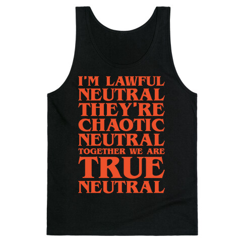 I'm Lawful Neutral They're Chaotic Neutral Together We Are True Neutral Parody White Print Tank Top