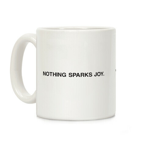 Nothing Sparks Joy. Coffee Mug