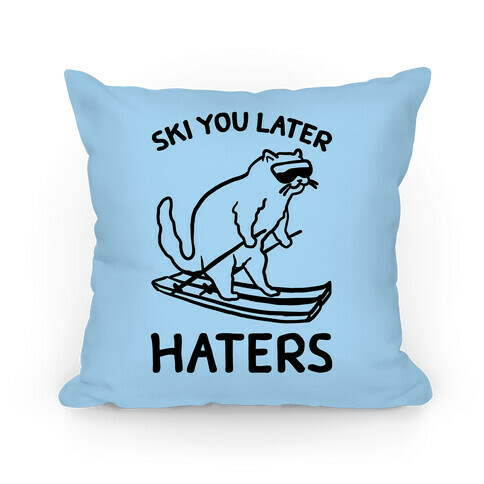 Ski You Later Haters Pillow