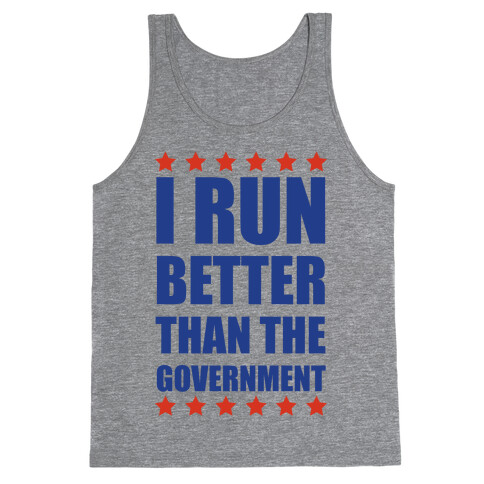 I Run Better Than The Government Tank Top