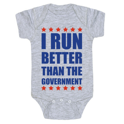 I Run Better Than The Government Baby One-Piece
