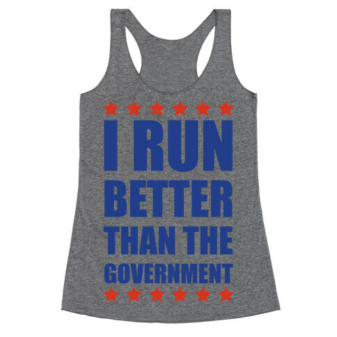 I Run Better Than The Government Racerback Tank Top