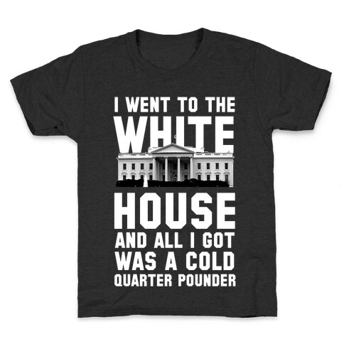 I Went to the White House for a Cold Burger Kids T-Shirt