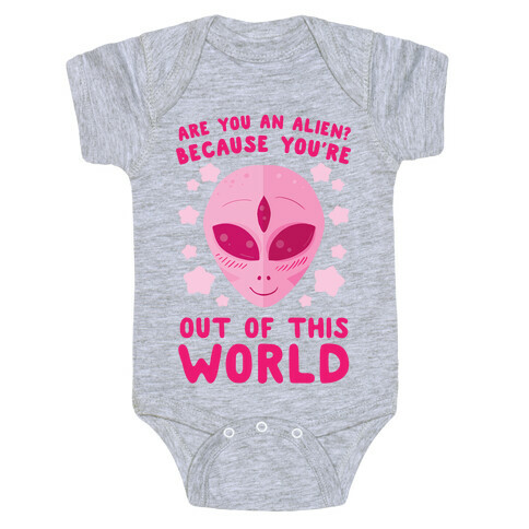 Are You An Alien? Because You're Out Of This World Baby One-Piece