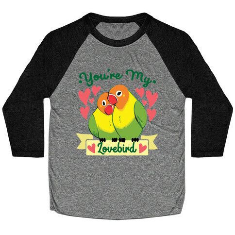 You're My Lovebird Baseball Tee