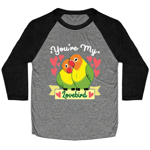 You're My Lovebird Baseball Tee