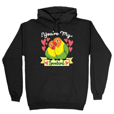 You're My Lovebird Hooded Sweatshirt