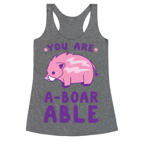 You are Aboarable Racerback Tank Top