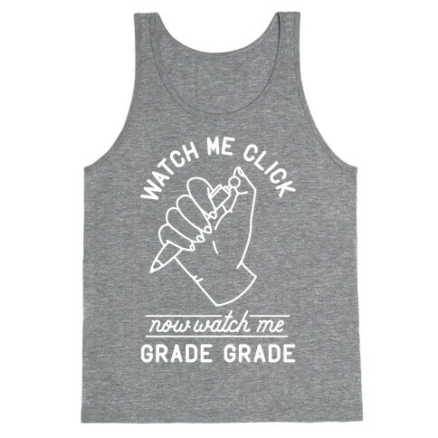 Watch Me Click Now Watch Me Grade Grade Tank Top