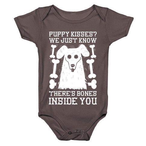 Puppy Kisses? We Just Know There's Bones Inside You Baby One-Piece