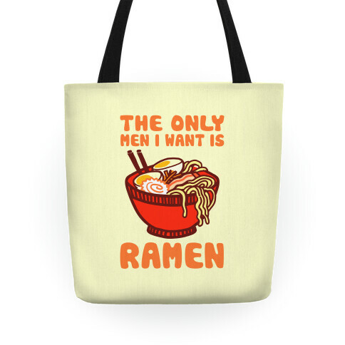 The Only Men I Want is Ramen Tote