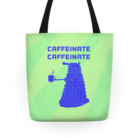 Caffeinate Caffeinate Tote