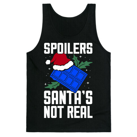 Spoilers Santa's Not Real Tank Top