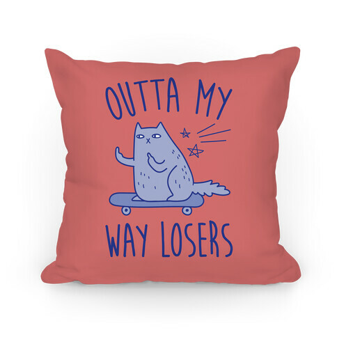 Outta My Way Losers Pillow