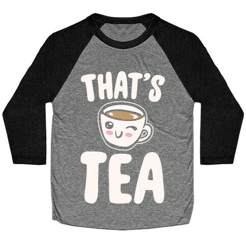 That's Tea White Print Baseball Tee