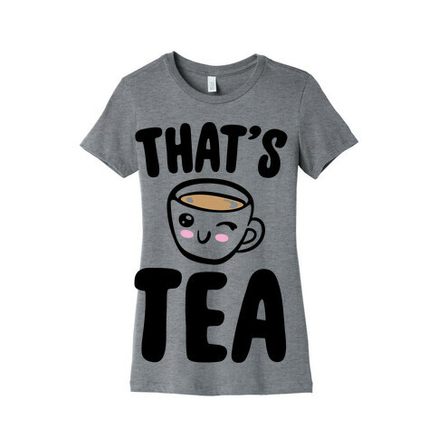That's Tea  Womens T-Shirt