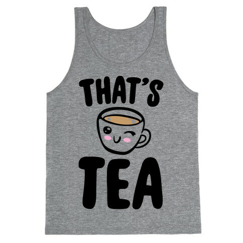 That's Tea  Tank Top