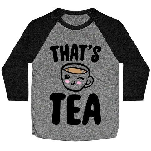 That's Tea  Baseball Tee
