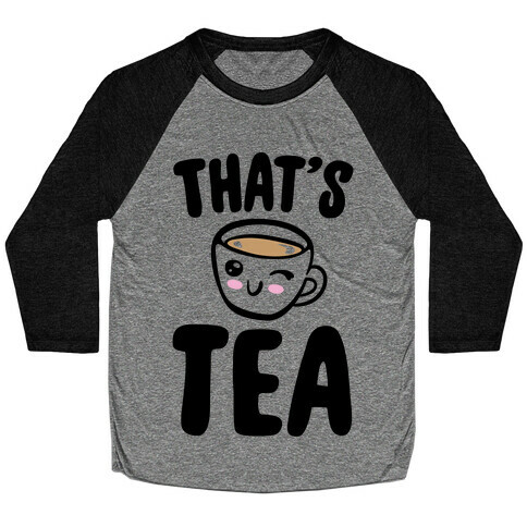 That's Tea  Baseball Tee